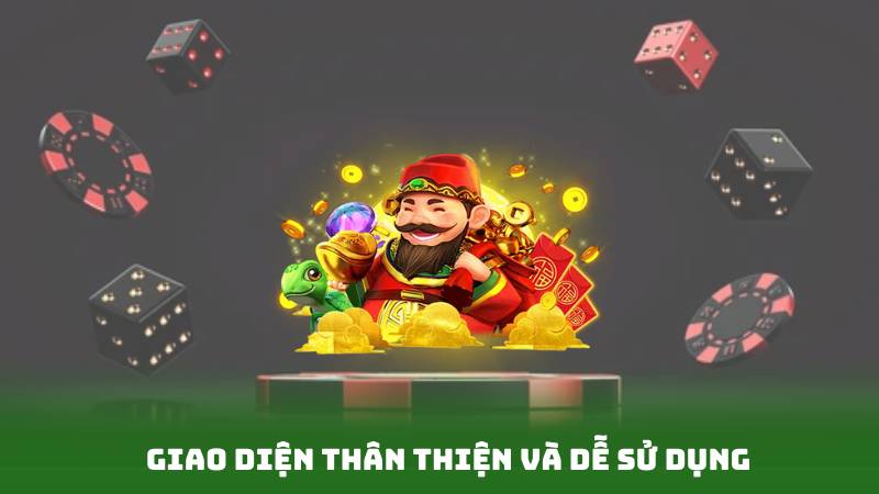 Giao diện thân thiện và dễ sử dụng